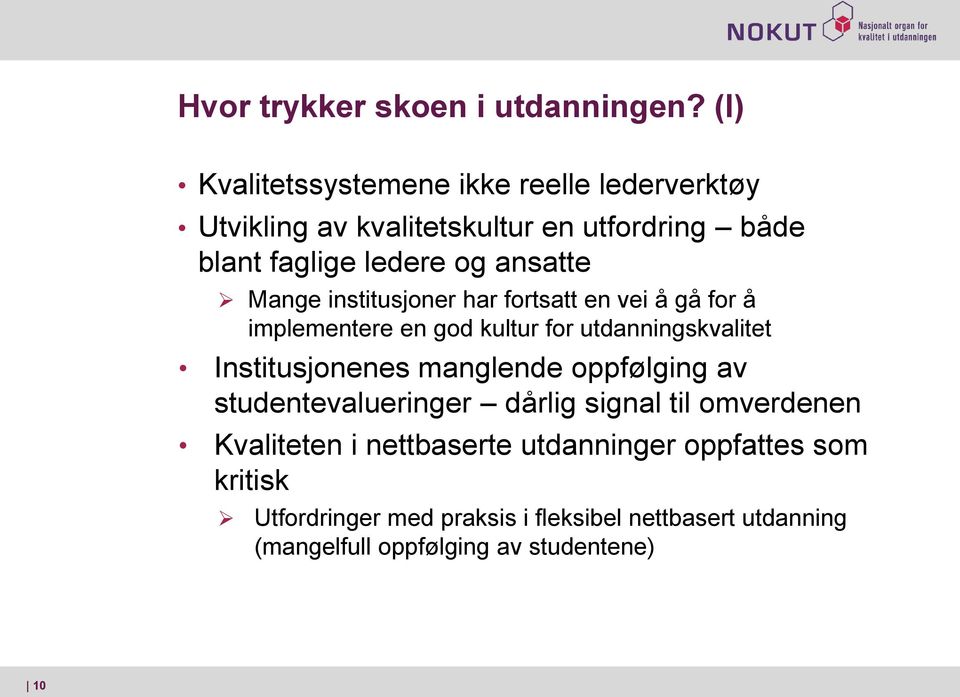 Mange institusjoner har fortsatt en vei å gå for å implementere en god kultur for utdanningskvalitet Institusjonenes manglende