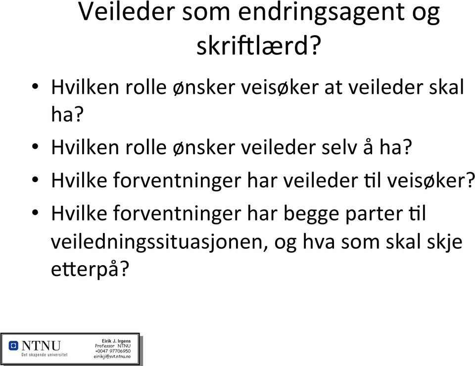 Hvilken rolle ønsker veileder selv å ha?