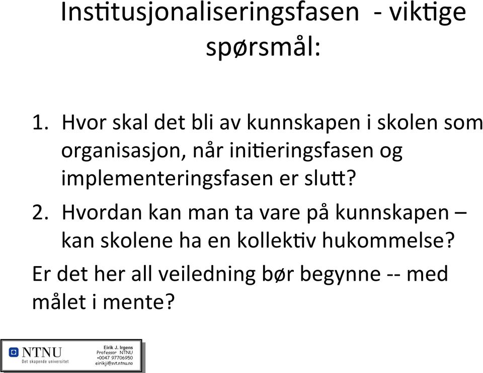 inideringsfasen og implementeringsfasen er sluk? 2.