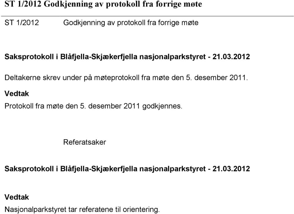 møteprotokoll fra møte den 5. desember 2011. Protokoll fra møte den 5.