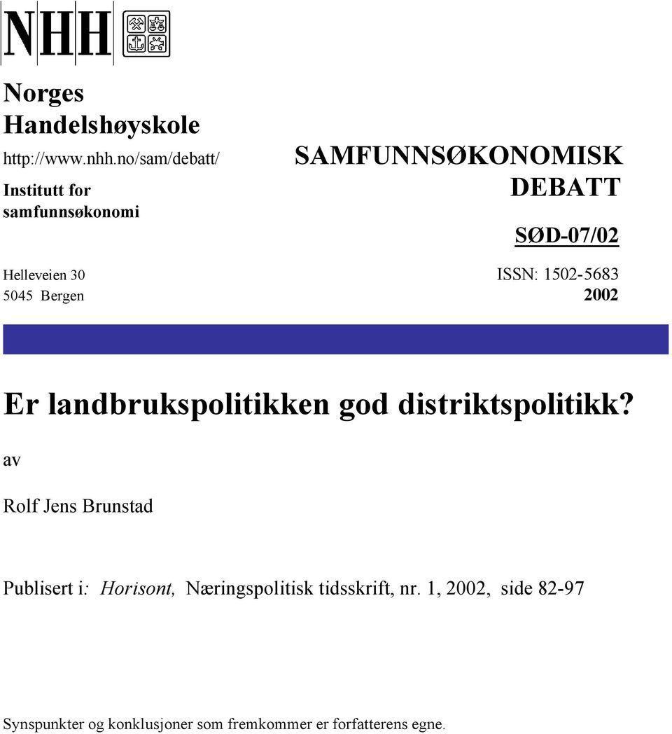 30 ISSN: 1502-5683 5045 Bergen 2002 Er landbrukspolitikken god distriktspolitikk?