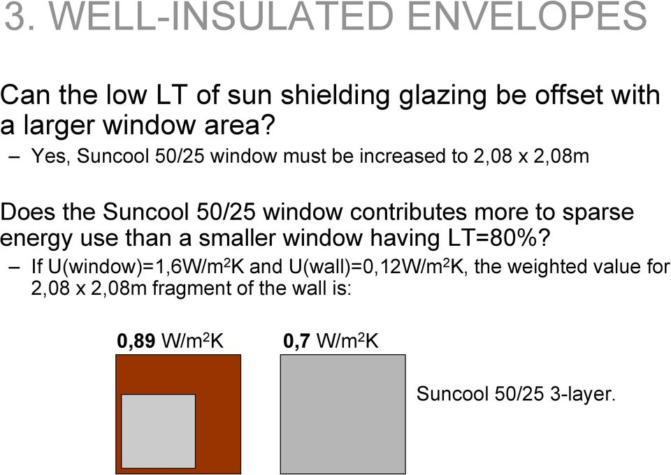 to sparse energy use than a smaller window having LT=80%?