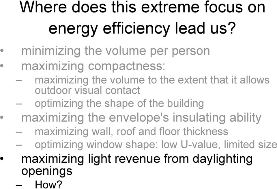 allows outdoor visual contact optimizing the shape of the building maximizing the envelope's insulating