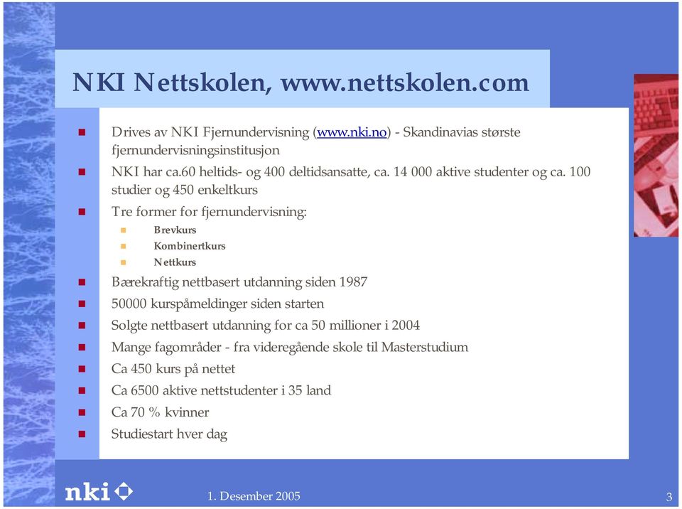 Kombinertkurs! Nettkurs! Bærekraftig nettbasert utdanning siden 1987! 50000 kurspåmeldinger siden starten!