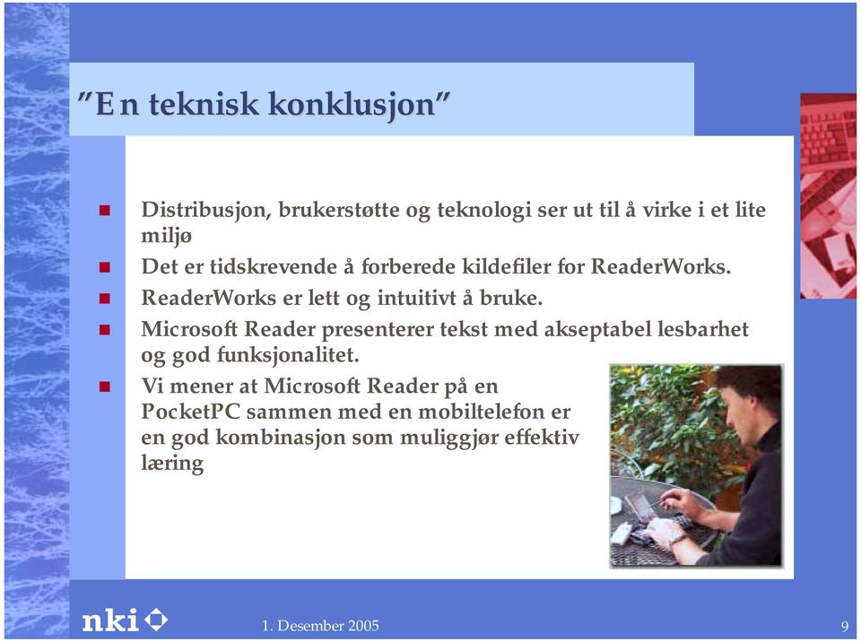 ! Microsoft Reader presenterer tekst med akseptabel lesbarhet og god funksjonalitet.