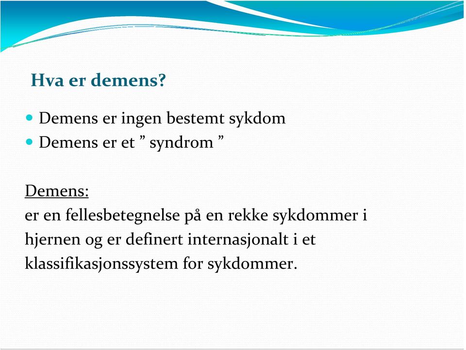 syndrom Demens: er en fellesbetegnelse på en rekke