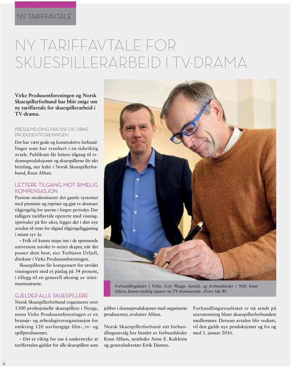 Publikum får lettere tilgang til tvdramaproduksjoner og skuespillerne får økt betaling, sier leder i Norsk Skuespillerforbund, Knut Alfsen.