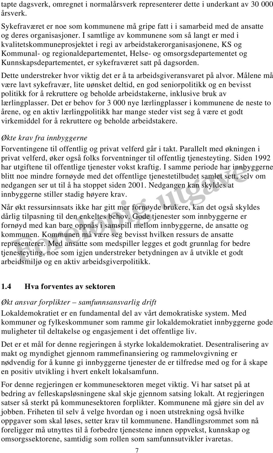 Kunnskapsdepartementet, er sykefraværet satt på dagsorden. Dette understreker hvor viktig det er å ta arbeidsgiveransvaret på alvor.