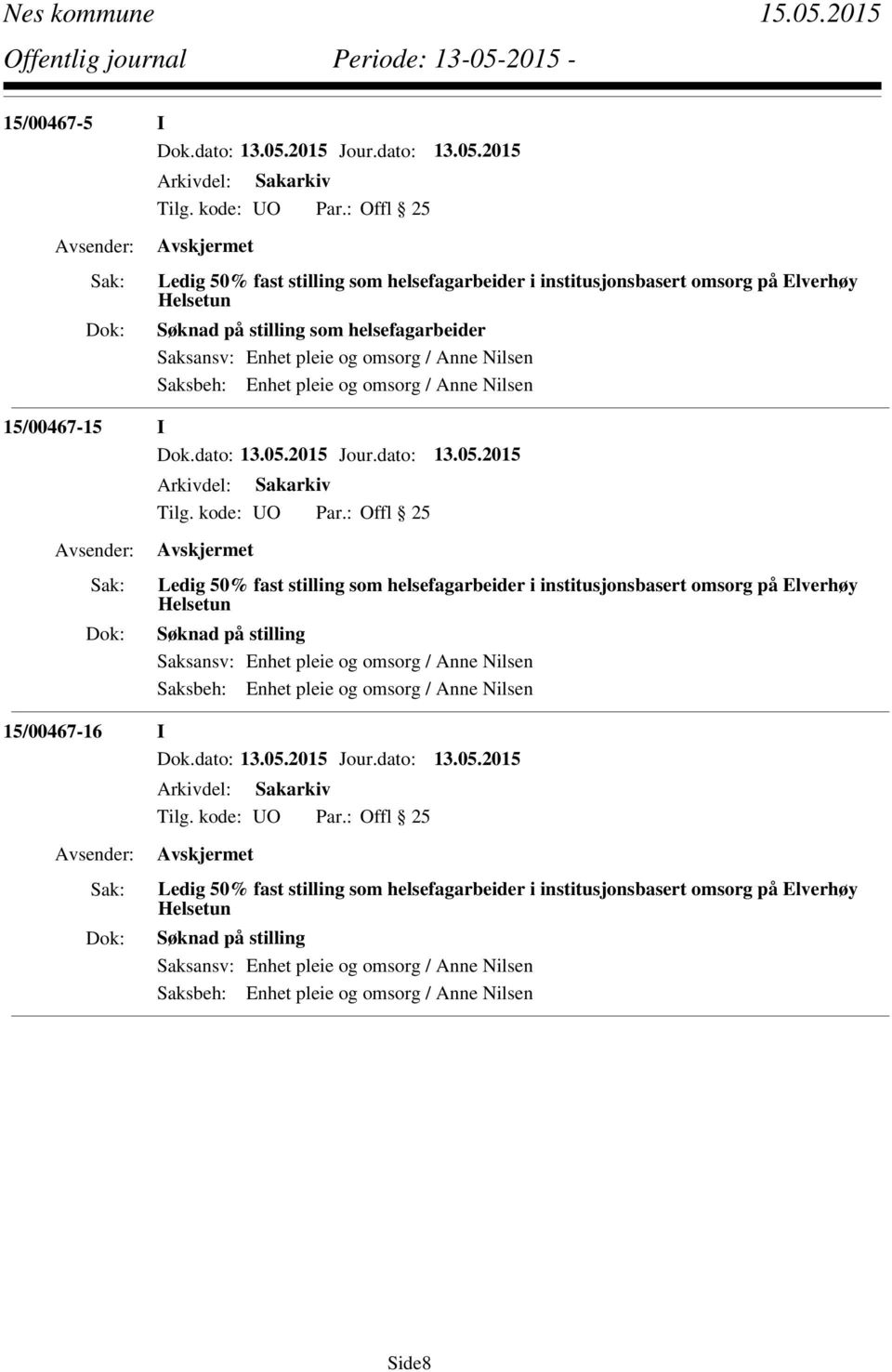 helsefagarbeider i institusjonsbasert omsorg på Elverhøy Helsetun Søknad på stilling 15/00467-16 I