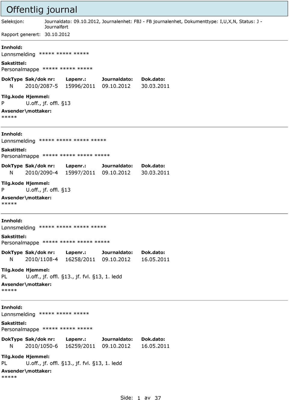 13 nnhold: Lønnsmelding Personalmappe N 2010/2090-4 15997/2011 30.03.2011 P.off., jf. offl.