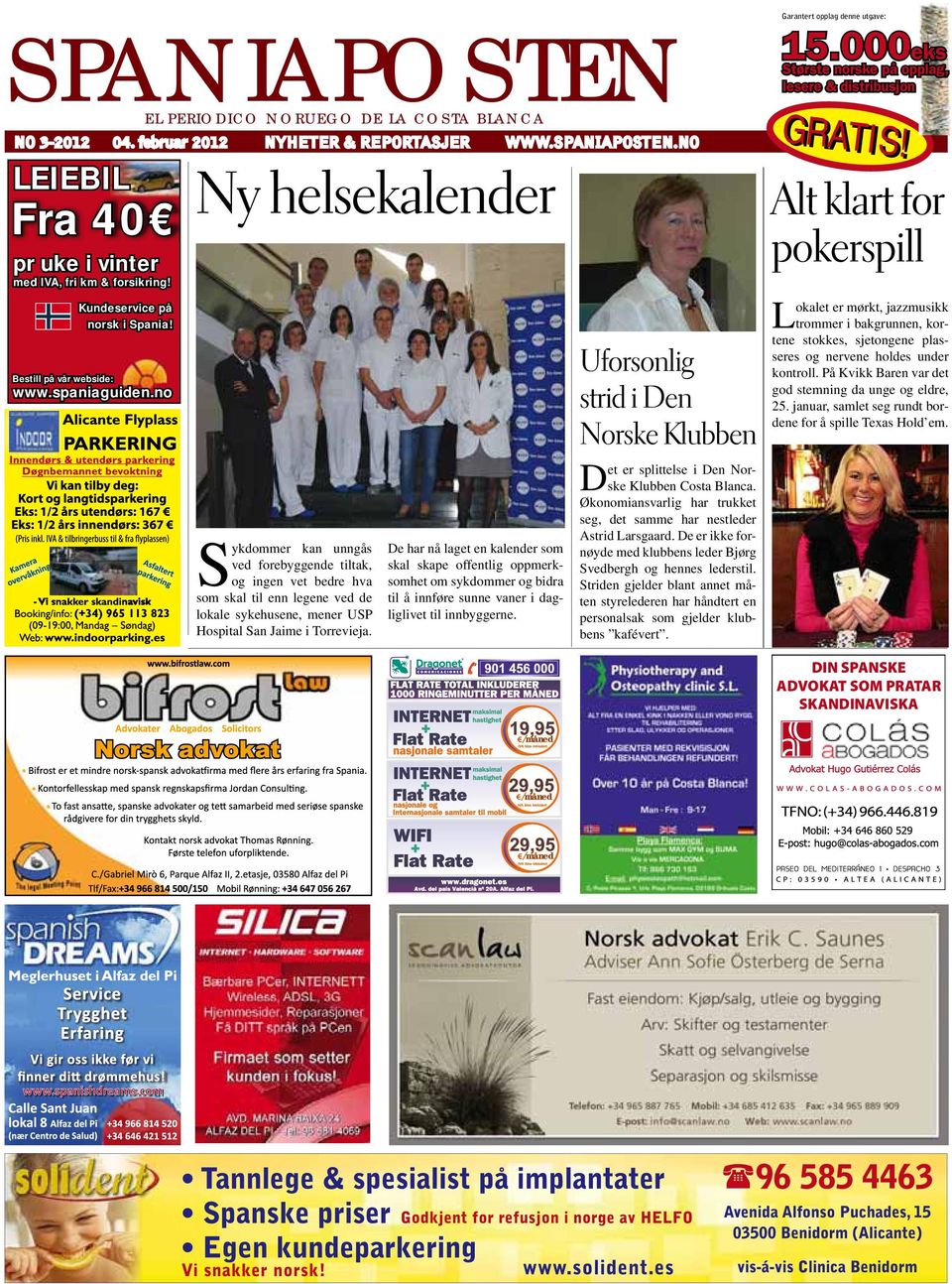 no Ny helsekalender Sykdommer kan unngås ved forebyggende tiltak, og ingen vet bedre hva som skal til enn legene ved de lokale sykehusene, mener USP Hospital San Jaime i Torrevieja.