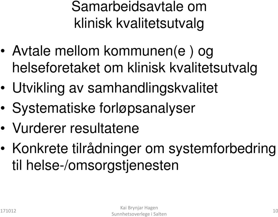 av samhandlingskvalitet Systematiske forløpsanalyser Vurderer