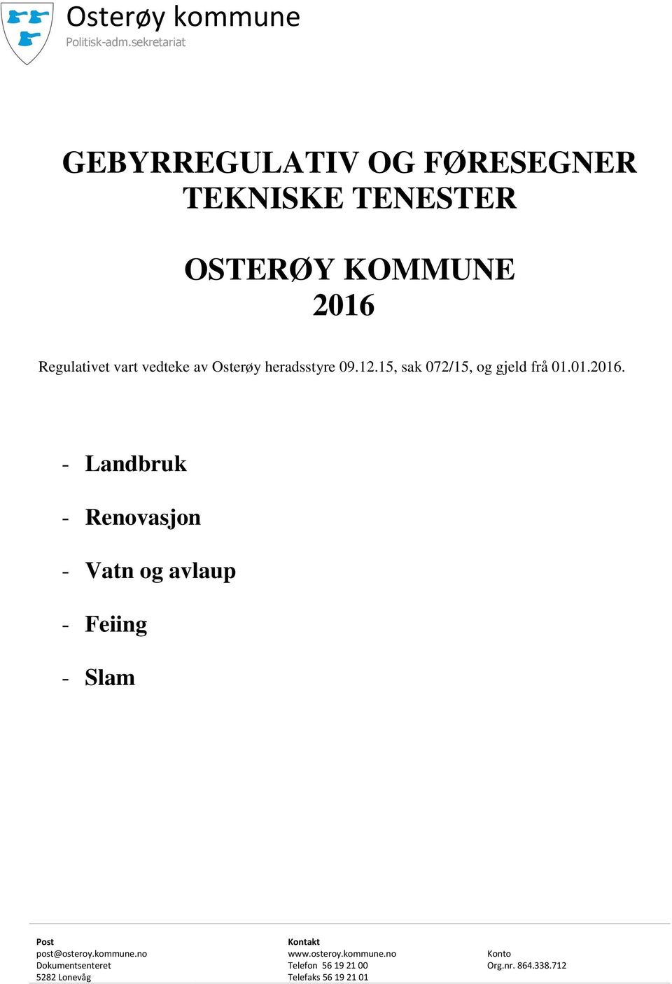 av Osterøy heradsstyre 09.12.15, sak 072/15, og gjeld frå 01.01.2016.