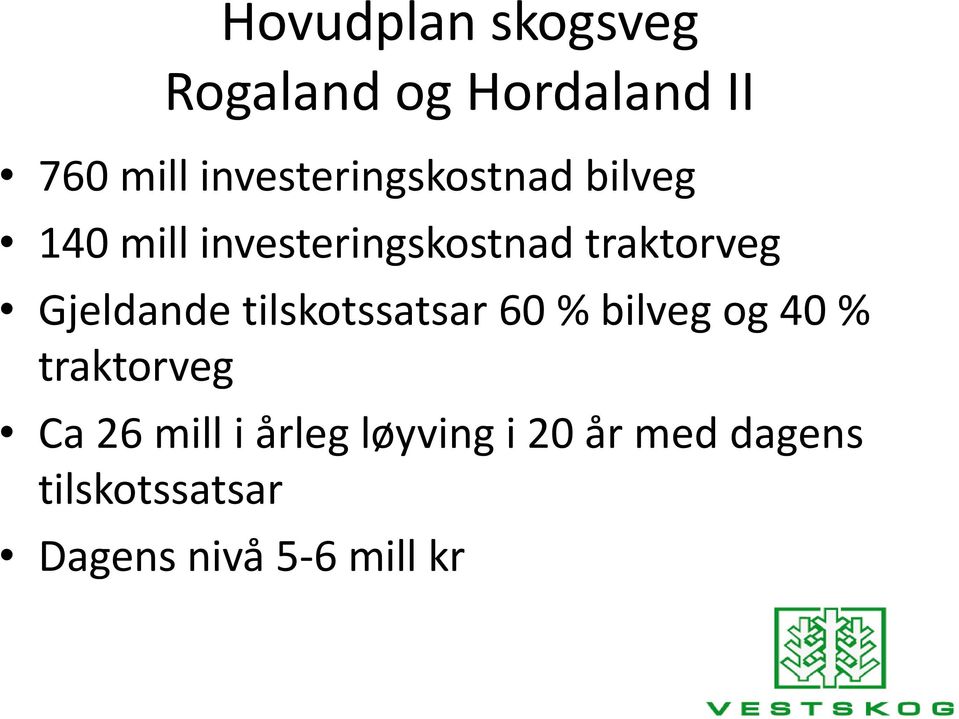 traktorveg Gjeldande tilskotssatsar 60 % bilveg og 40 %