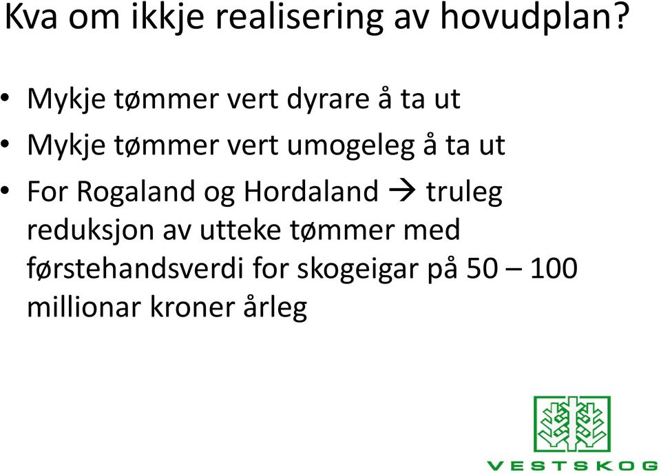 umogeleg å ta ut For Rogaland og Hordaland truleg