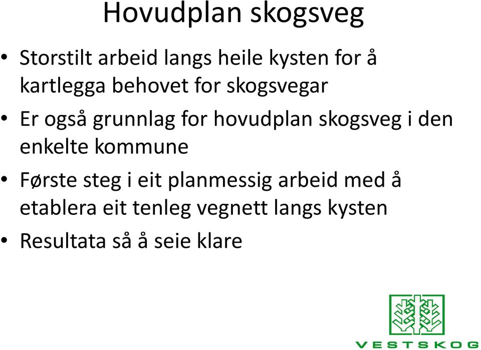 skogsveg i den enkelte kommune Første steg i eit planmessig