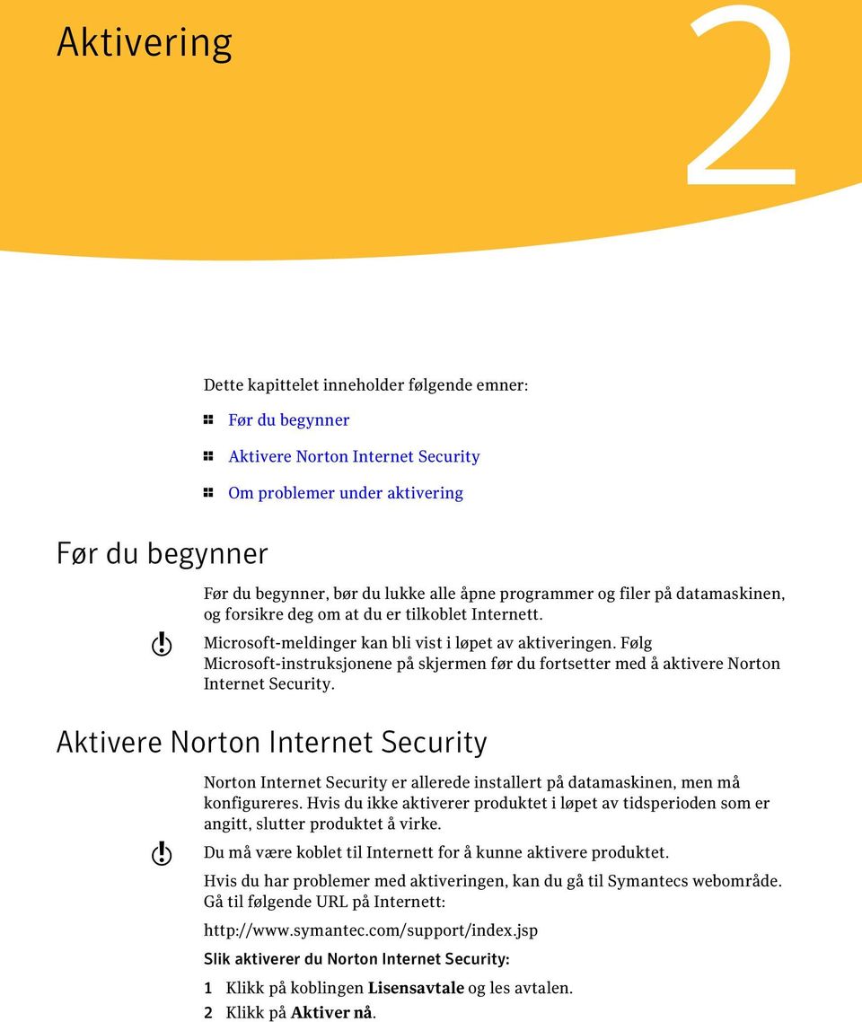 Følg Microsoft-instruksjonene på skjermen før du fortsetter med å aktivere Norton Internet Security.