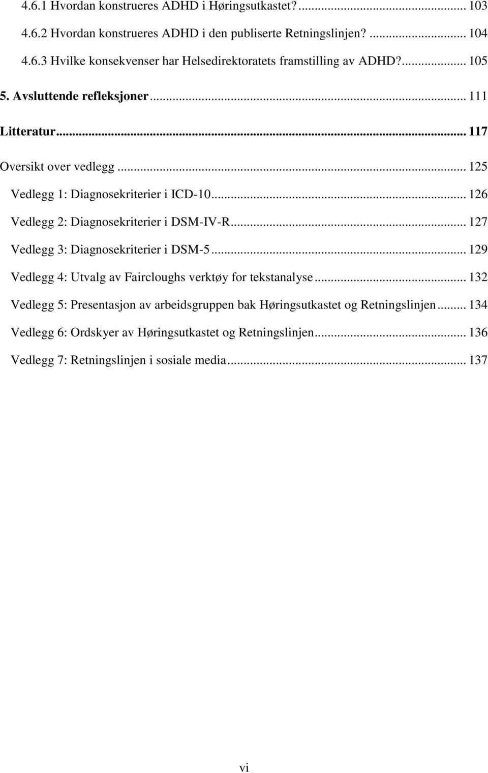 .. 127 Vedlegg 3: Diagnosekriterier i DSM-5... 129 Vedlegg 4: Utvalg av Faircloughs verktøy for tekstanalyse.