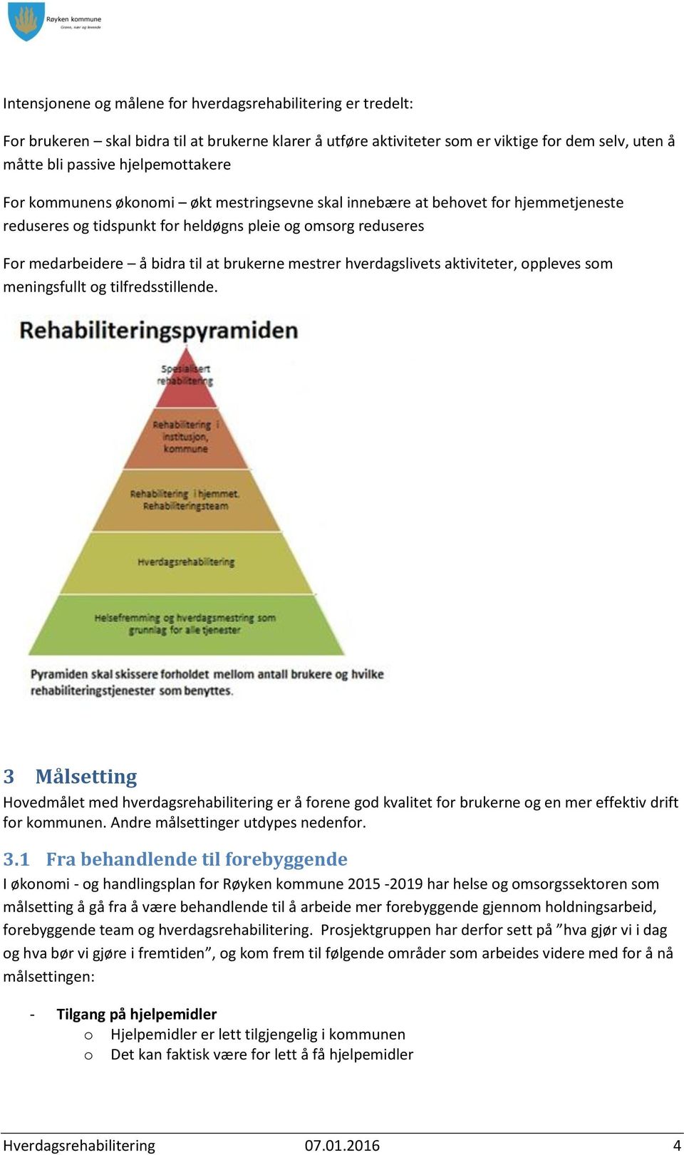 hverdagslivets aktiviteter, oppleves som meningsfullt og tilfredsstillende.