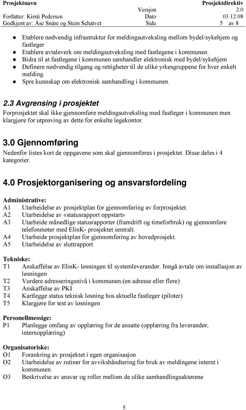 Spre kunnskap om elektronisk samhandling i kommunen. 2.