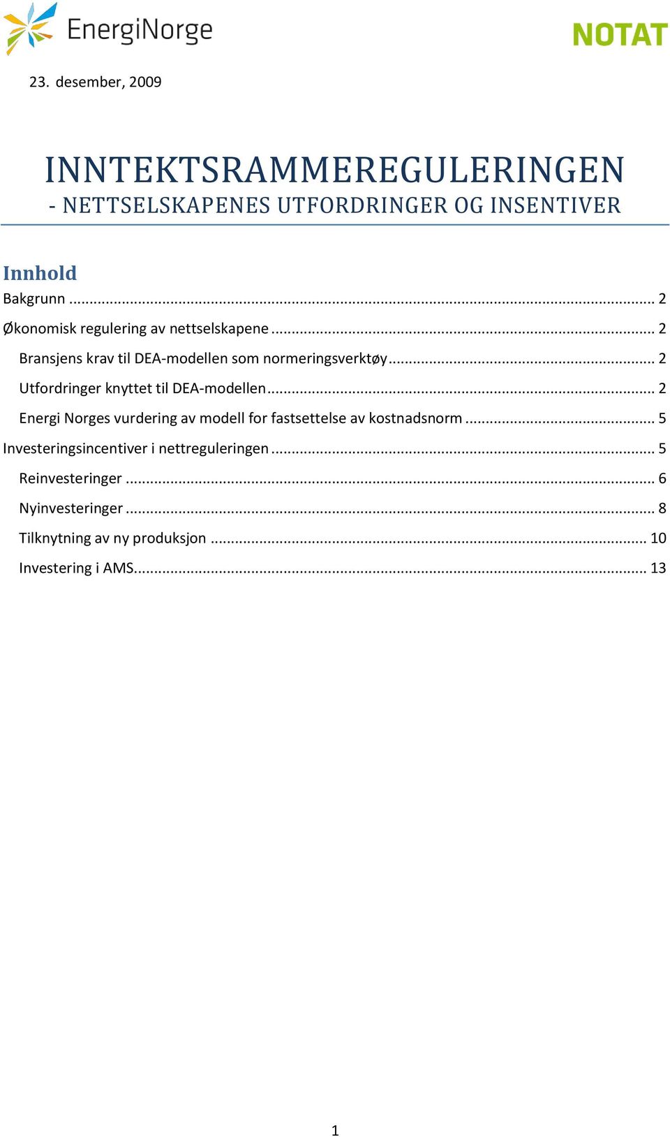 .. 2 Utfordringer knyttet til DEA-modellen... 2 Energi Norges vurdering av modell for fastsettelse av kostnadsnorm.