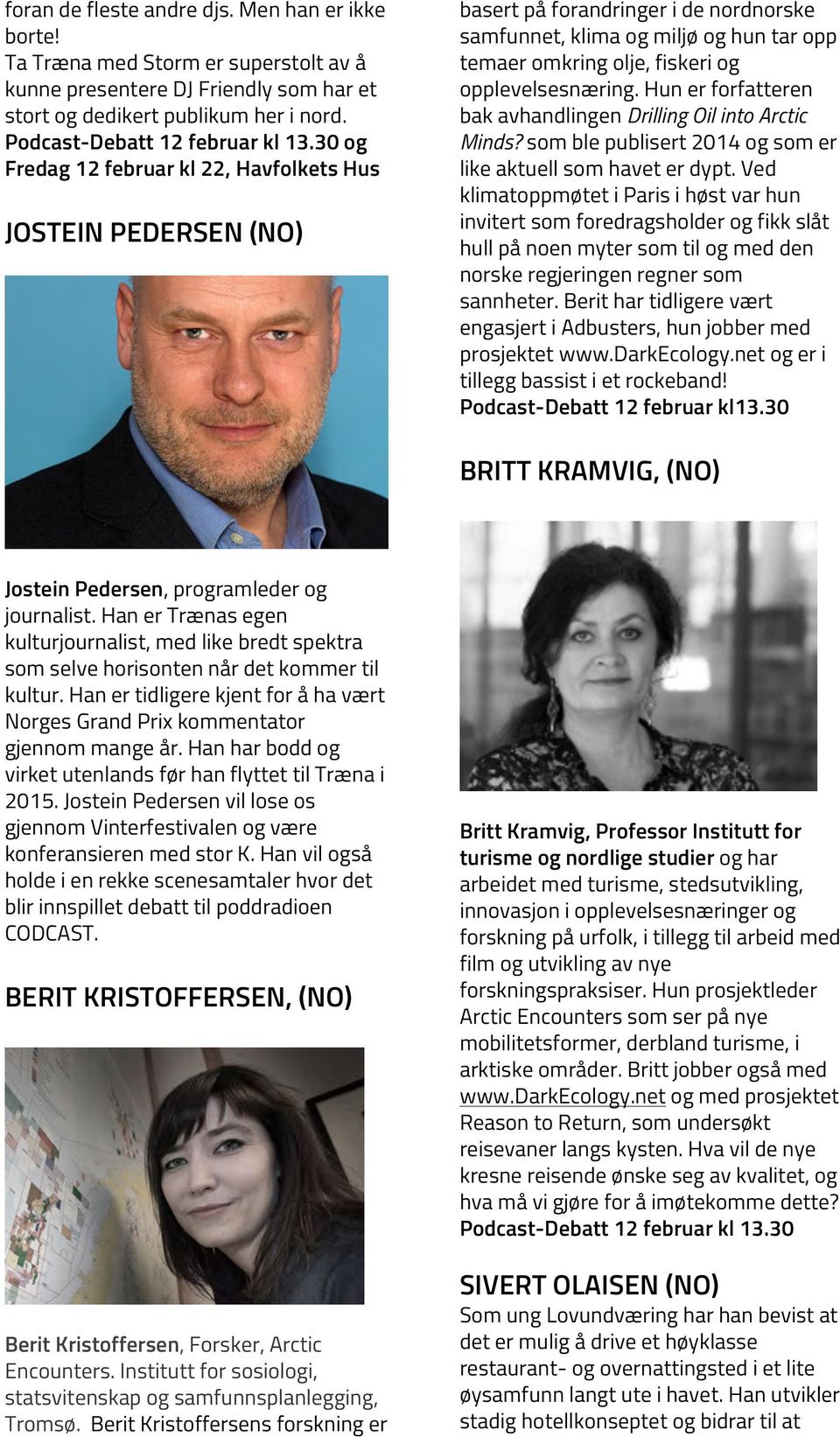 Hun er forfatteren bak avhandlingen Drilling Oil into Arctic Minds? som ble publisert 2014 og som er like aktuell som havet er dypt.