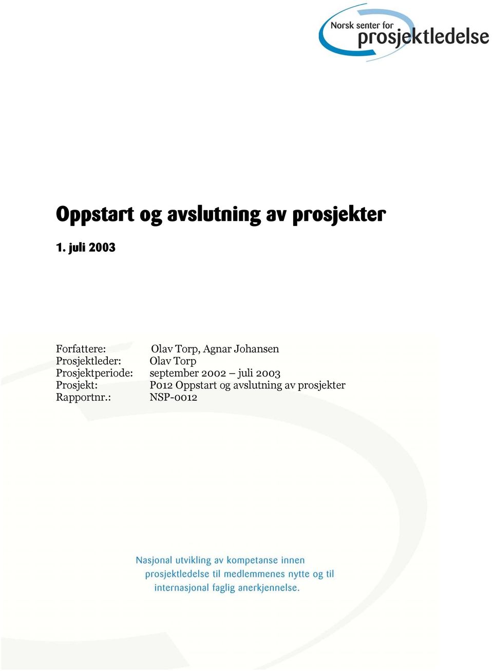 Prosjektleder: Olav Torp Prosjektperiode: september 2002