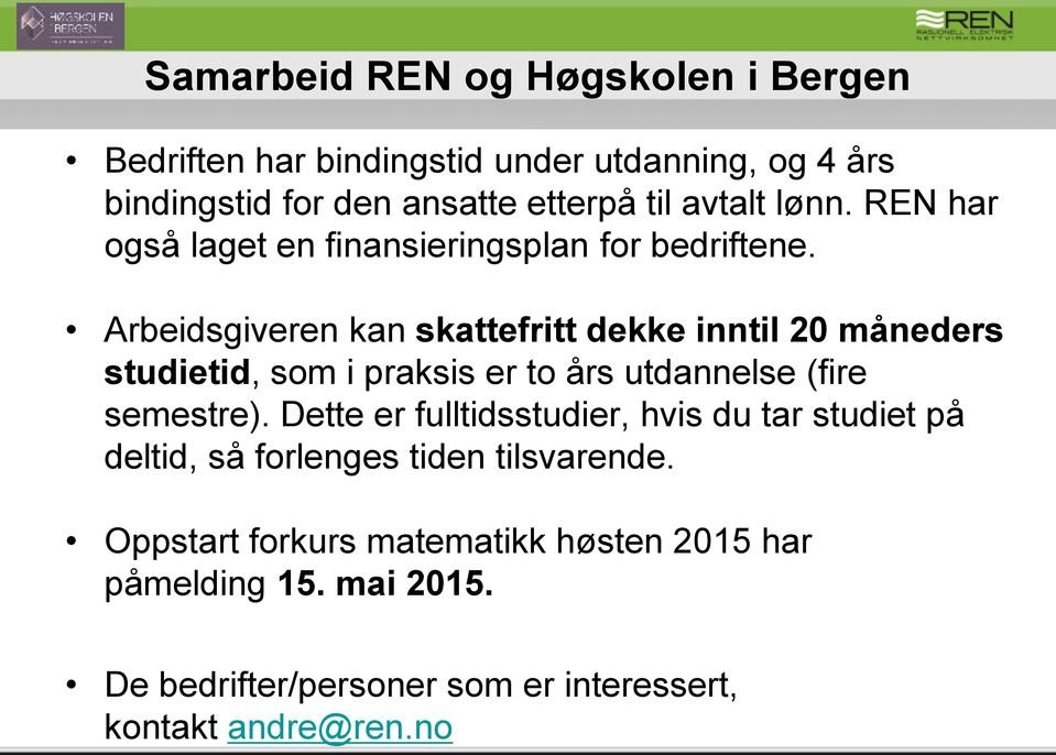 Arbeidsgiveren kan skattefritt dekke inntil 20 måneders studietid, som i praksis er to års utdannelse (fire semestre).