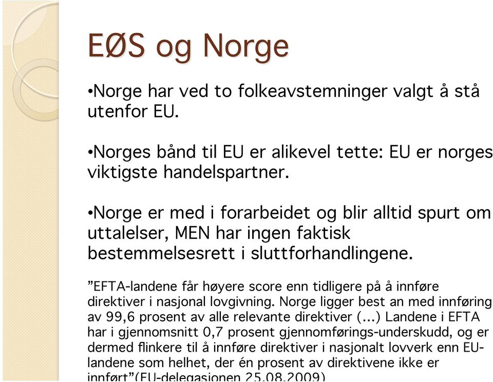 EFTA-landene får høyere score enn tidligere på å innføre direktiver i nasjonal lovgivning.