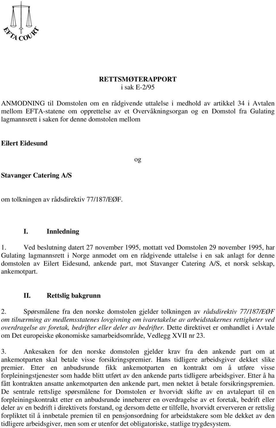 Ved beslutning datert 27 november 1995, mottatt ved Domstolen 29 november 1995, har Gulating lagmannsrett i Norge anmodet om en rådgivende uttalelse i en sak anlagt for denne domstolen av Eilert