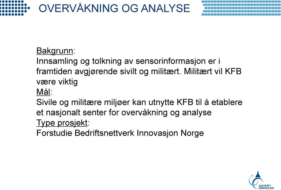 Militært vil KFB være viktig Mål: Sivile og militære miljøer kan utnytte KFB