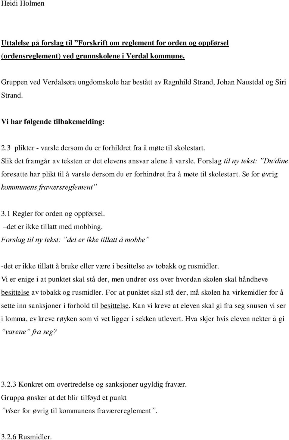 3 plikter - varsle dersom du er forhildret fra å møte til skolestart. Slik det framgår av teksten er det elevens ansvar alene å varsle.