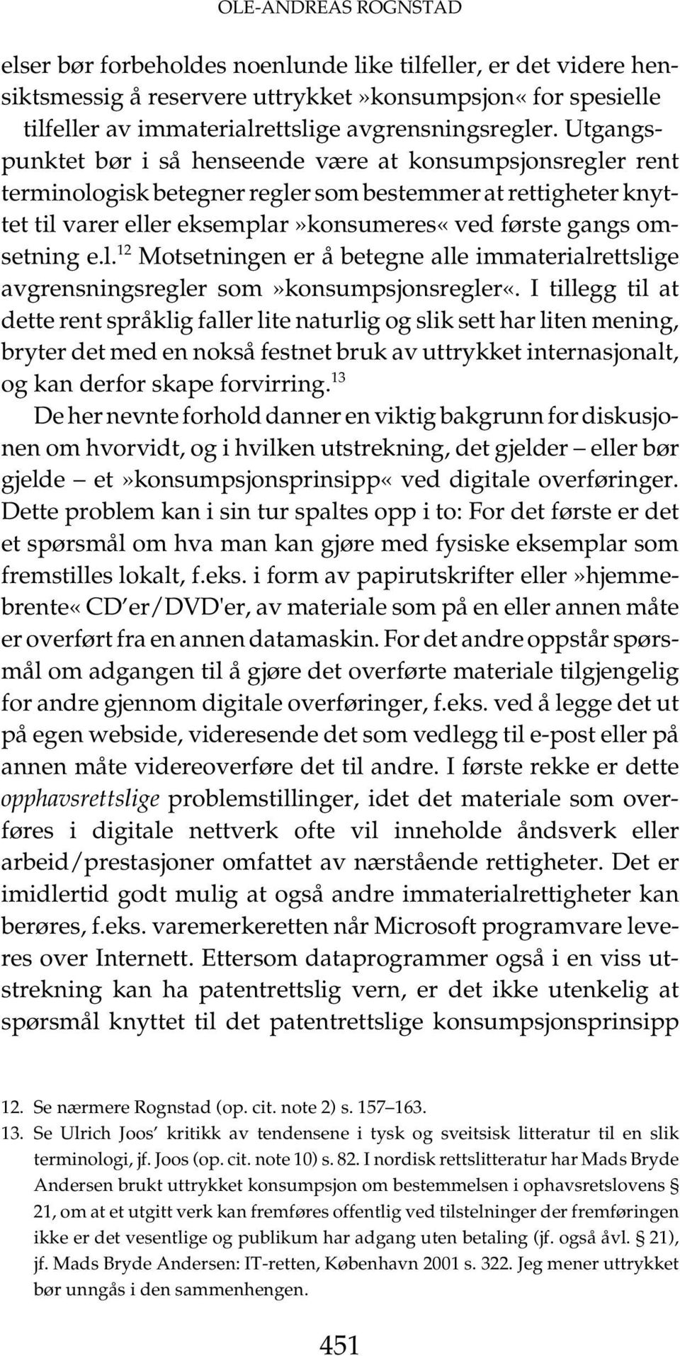 l. 12 Motsetningen er å betegne alle immaterialrettslige avgrensningsregler som»konsumpsjonsregler«.