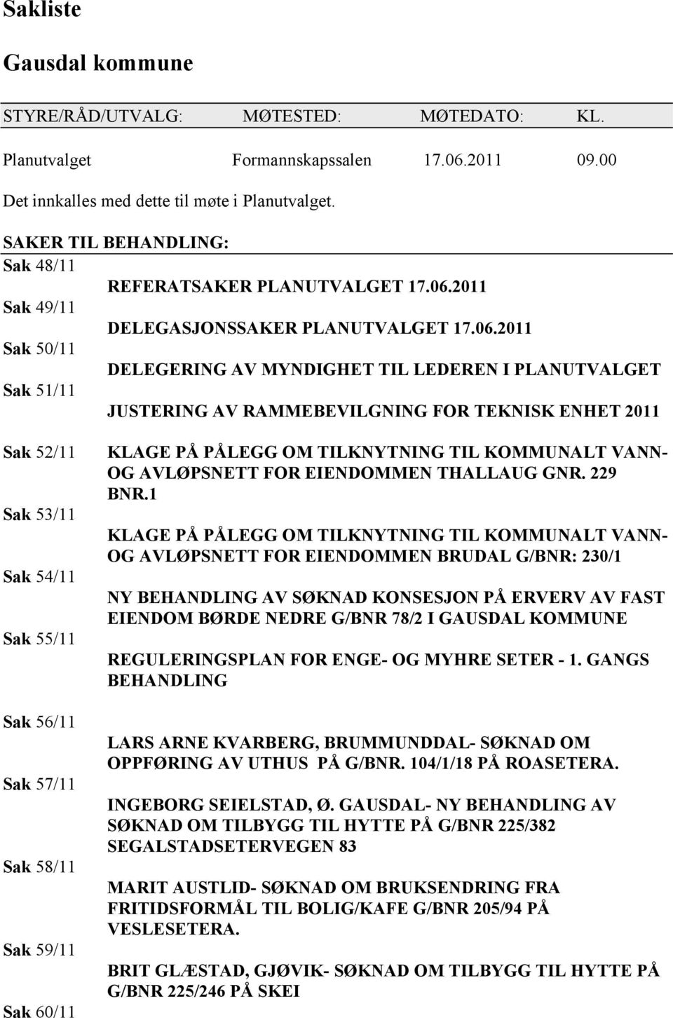 2011 Sak 49/11 DELEGASJONSSAKER PLANUTVALGET 17.06.