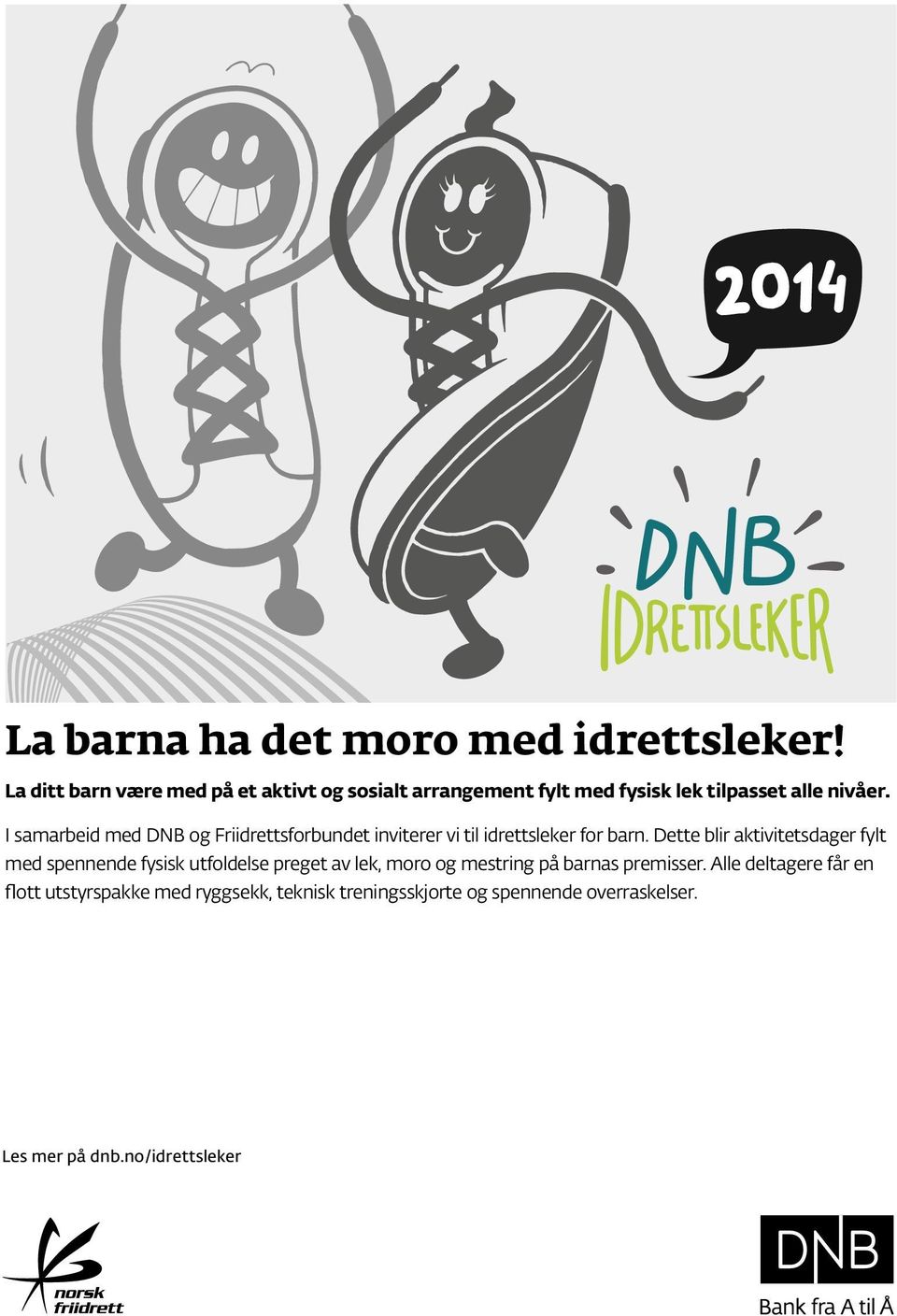 I samarbeid med DNB og Friidrettsforbundet inviterer vi til idrettsleker for barn.