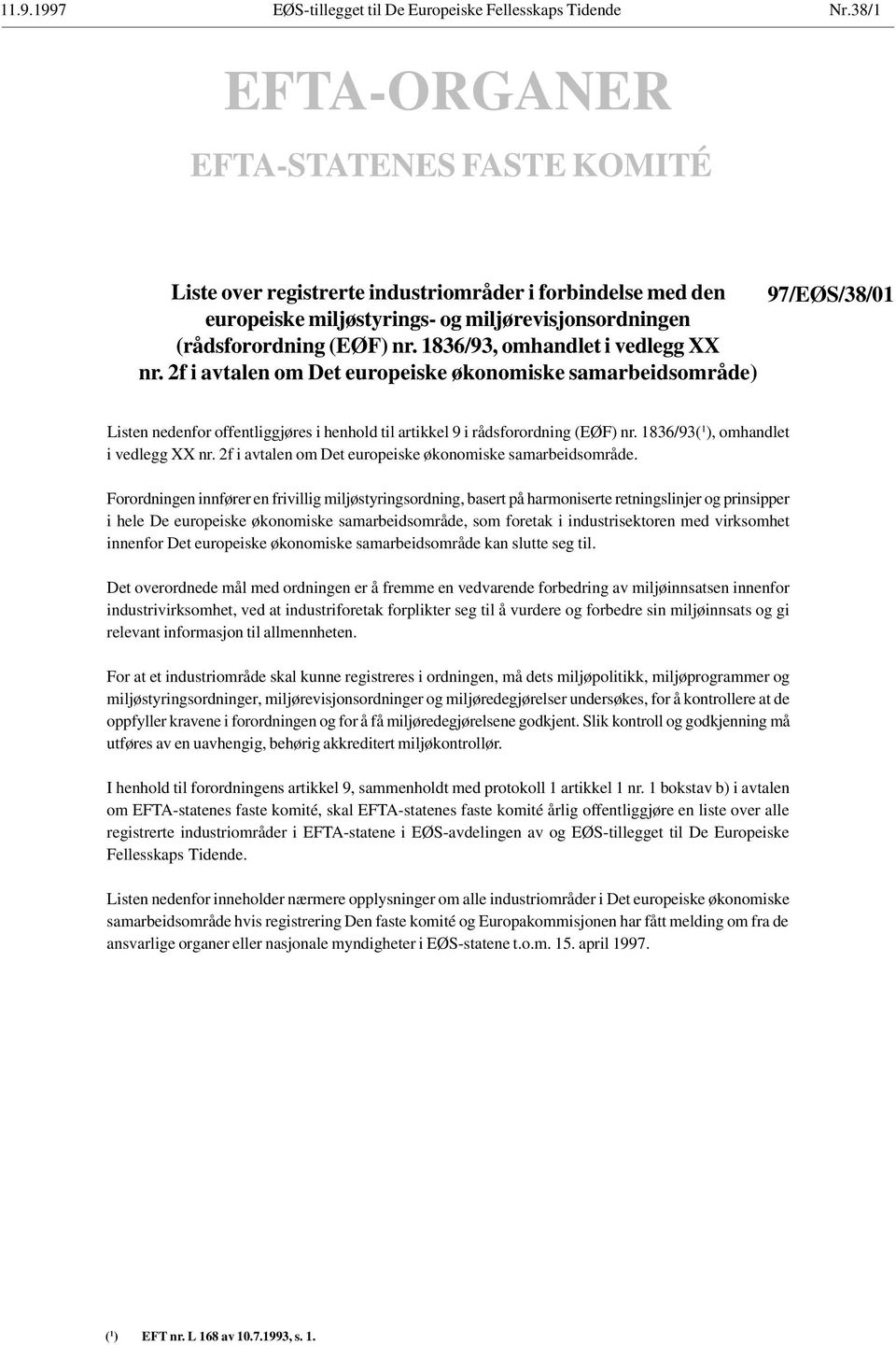 1836/93( 1 ), omhandlet i vedlegg XX nr. 2f i avtalen om Det europeiske økonomiske samarbeidsområde.