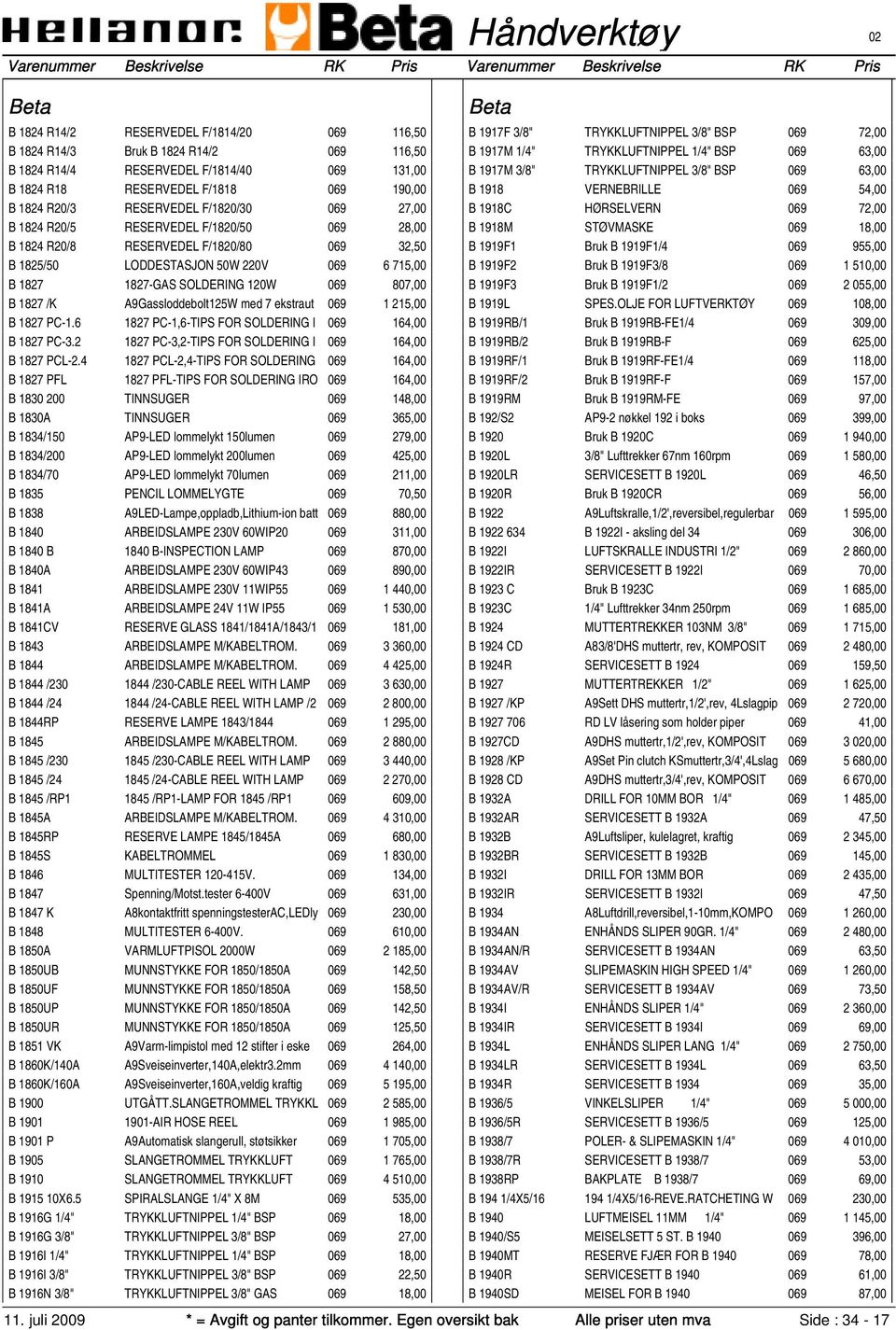 1827 /K A9Gassloddebolt125W med 7 ekstraut 069 1 215,00 B 1827 PC-1.6 1827 PC-1,6-TIPS FOR SOLDERING I 069 164,00 B 1827 PC-3.2 1827 PC-3,2-TIPS FOR SOLDERING I 069 164,00 B 1827 PCL-2.