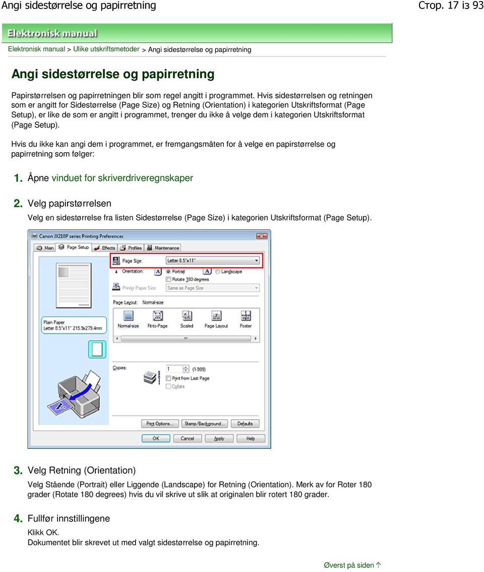 Hvis sidestørrelsen og retningen som er angitt for Sidestørrelse (Page Size) og Retning (Orientation) i kategorien Utskriftsformat (Page Setup), er like de som er angitt i programmet, trenger du ikke