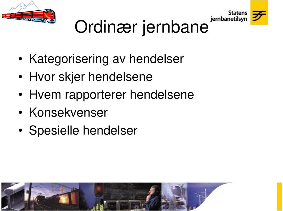 hendelsene Hvem rapporterer