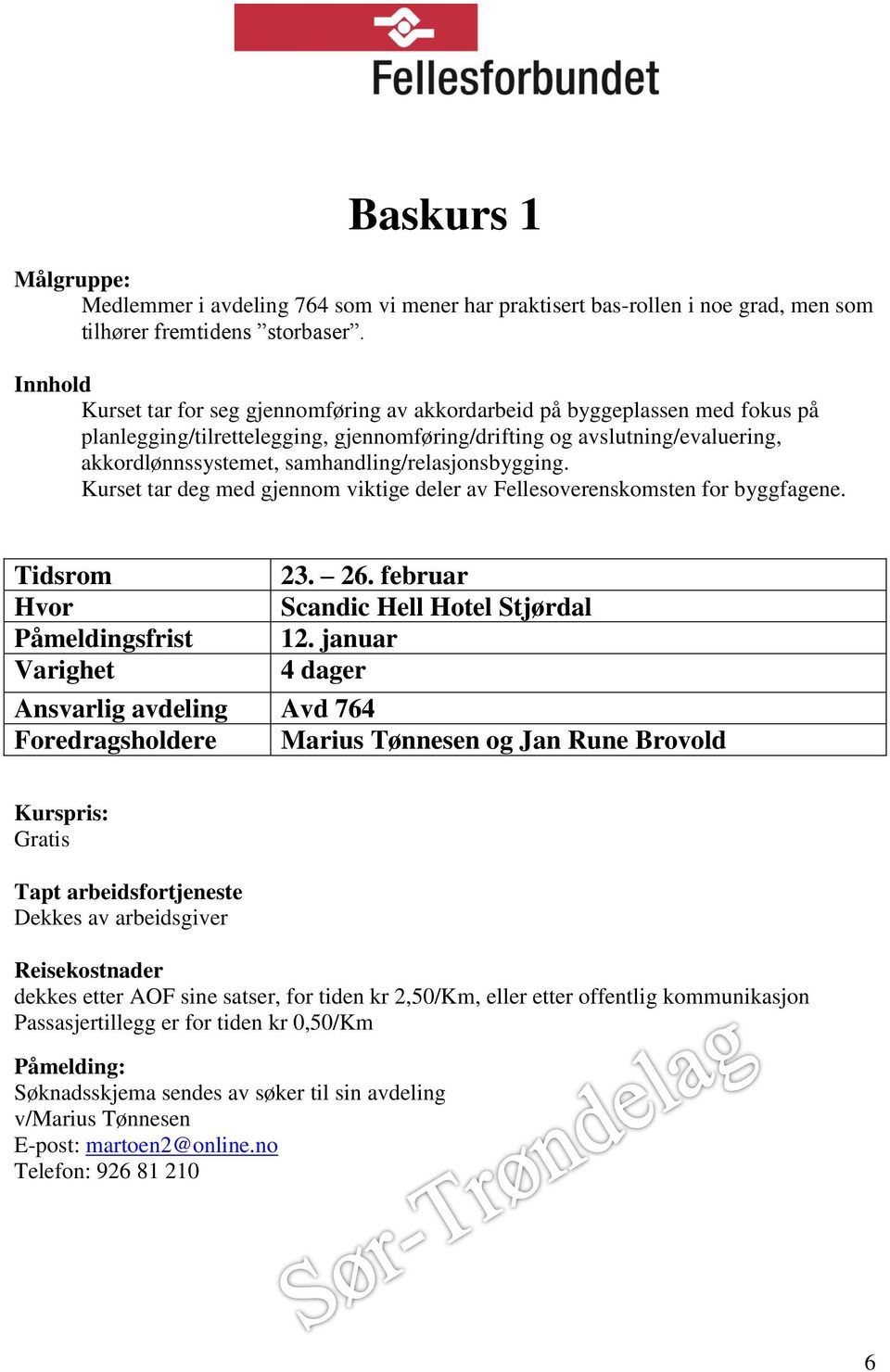 akkordlønnssystemet, samhandling/relasjonsbygging. Kurset tar deg med gjennom viktige deler av Fellesoverenskomsten for byggfagene. Påmeldingsfrist 23. 26.