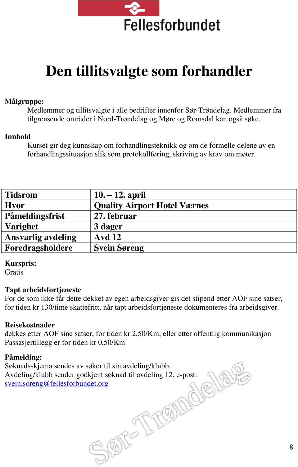 Kurset gir deg kunnskap om forhandlingsteknikk og om de formelle delene av en forhandlingssituasjon slik som protokollføring, skriving av krav