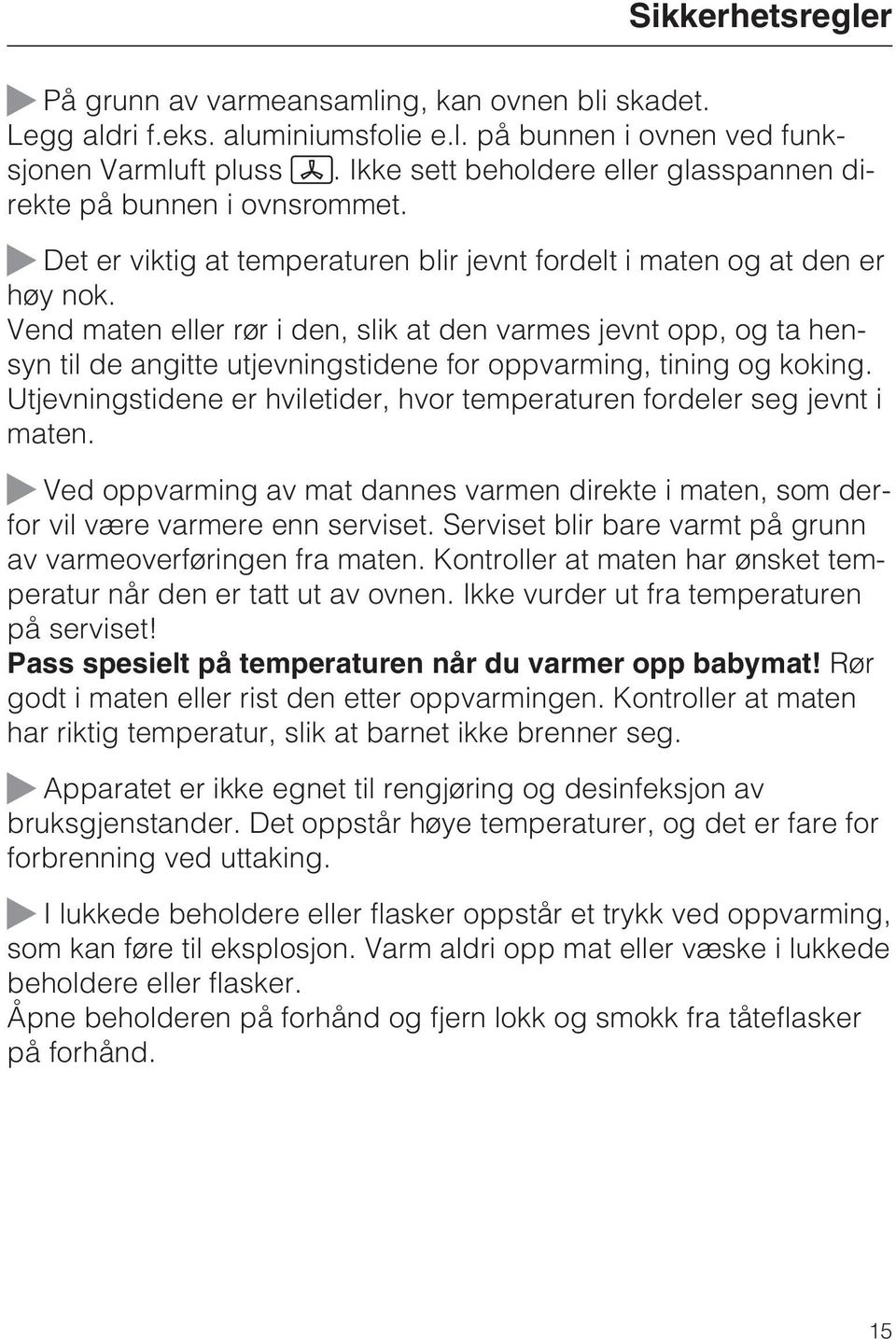 Vend maten eller rør i den, slik at den varmes jevnt opp, og ta hensyn til de angitte utjevningstidene for oppvarming, tining og koking.