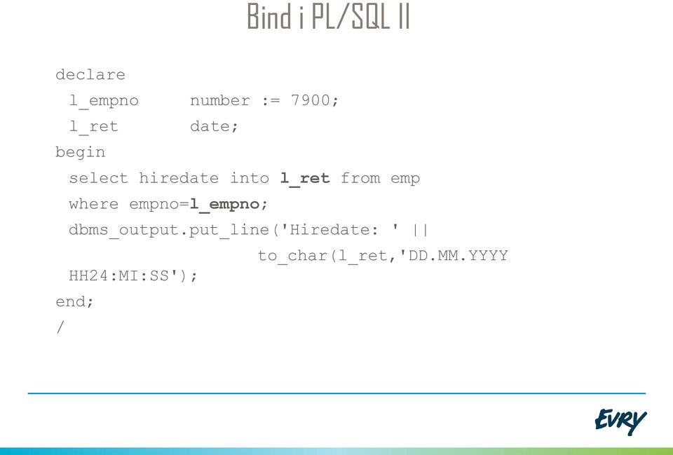 emp where empno=l_empno; dbms_output.