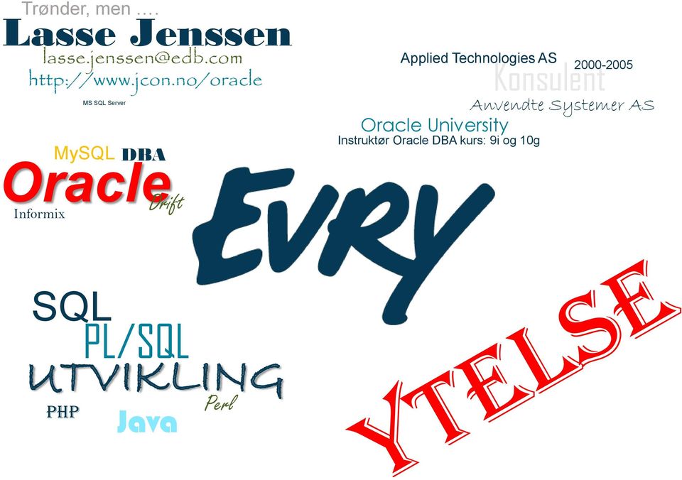 Technologies AS Instruktør Oracle DBA kurs: 9i og 10g 2000-2005