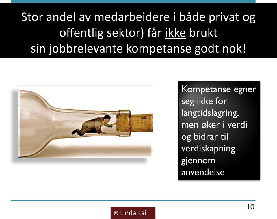 nok! Kompetanse egner seg ikke for langtidslagring, men