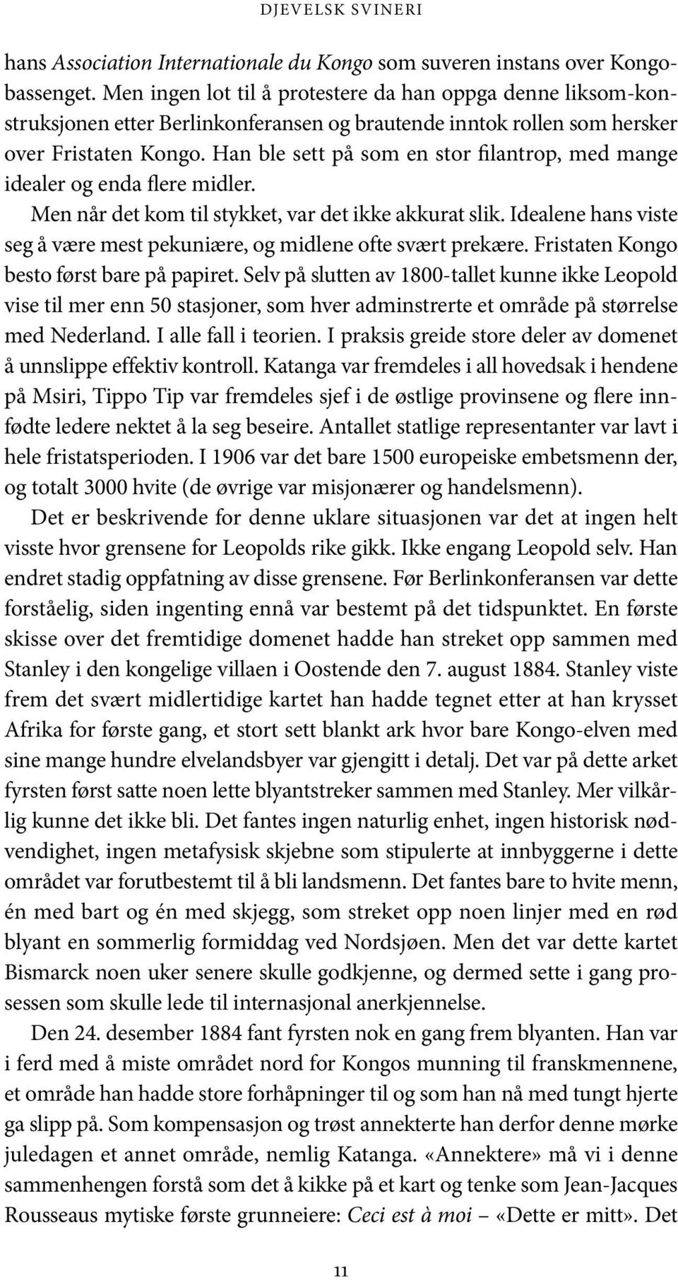 Han ble sett på som en stor filantrop, med mange idealer og enda flere midler. Men når det kom til stykket, var det ikke akkurat slik.