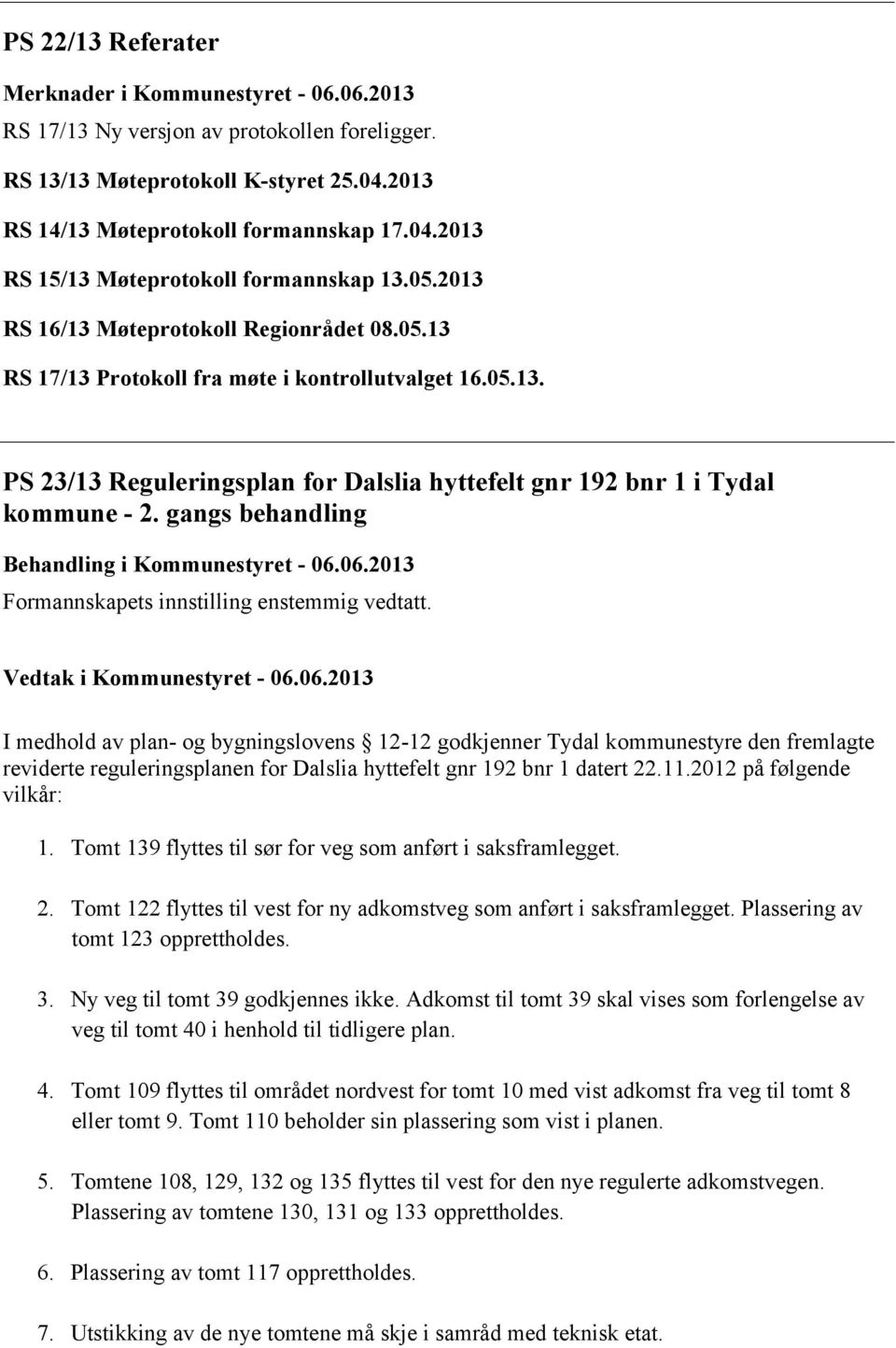 gangs behandling Behandling i Kommunestyret - 06.