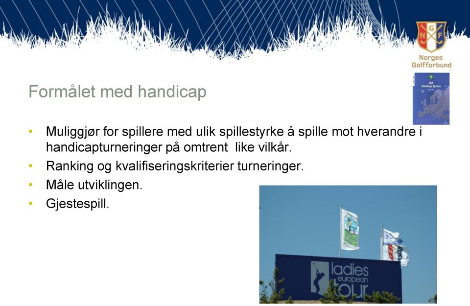 handicapturneringer på omtrent like vilkår.