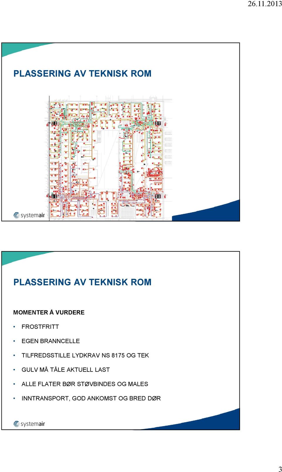 TILFREDSSTILLE LYDKRAV NS 8175 OG TEK GULV MÅ TÅLE AKTUELL