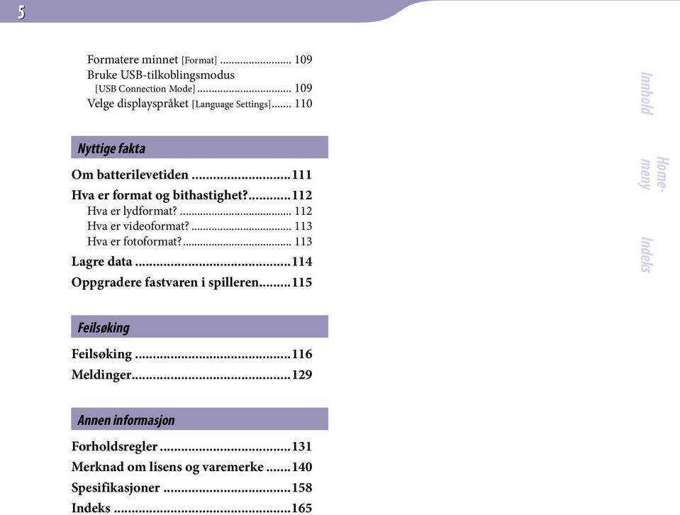 ...112 Hva er lydformat?... 112 Hva er videoformat?... 113 Hva er fotoformat?... 113 Lagre data.